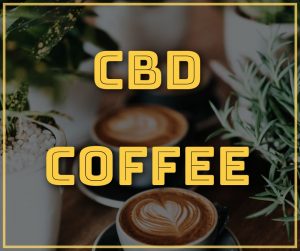CBD Infused Coffee Products CBD Edibles
