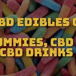 The CBD Edibles Guide - (CBD Gummies, CBD Dried Fruit, CBD Drinks & More)